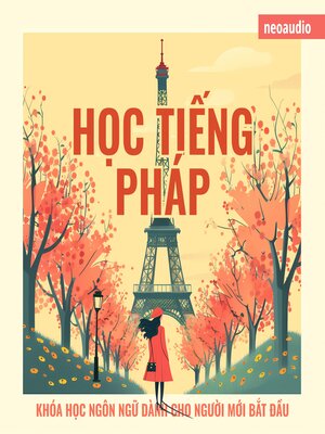cover image of Khóa học ngôn ngữ cho người mới bắt đầu, Học tiếng Pháp (Không cắt xén)